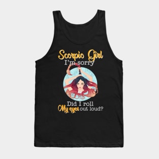 Scorpio Girl I_m Sorry Did I Roll My Eyes Out Loud T shirt Tank Top